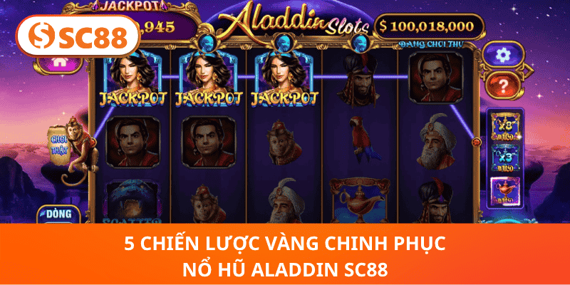 5 Chiến Lược Vàng Chinh Phục Nổ Hũ Aladdin SC88