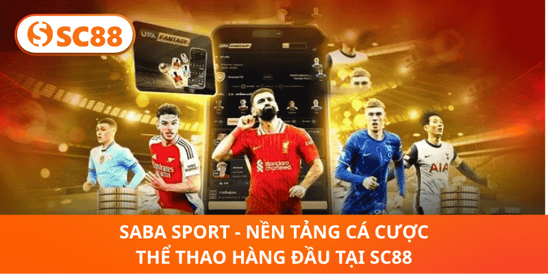 Saba Sport - Nền Tảng Cá Cược Thể Thao Hàng Đầu Tại SC88