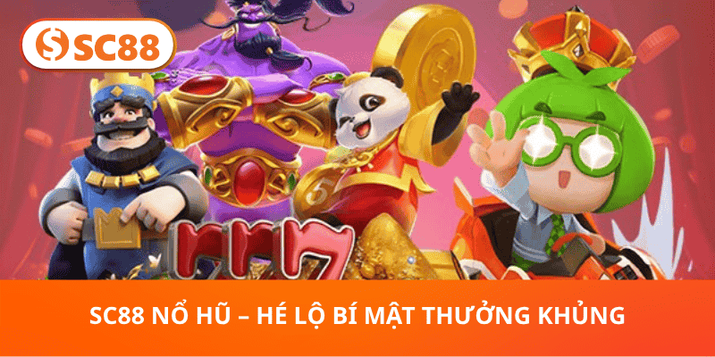 SC88 Nổ Hũ – Hé Lộ Bí Mật Thưởng Khủng