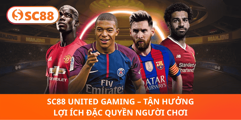 SC88 United Gaming – Tận Hưởng Lợi Ích Đặc Quyền Người Chơi