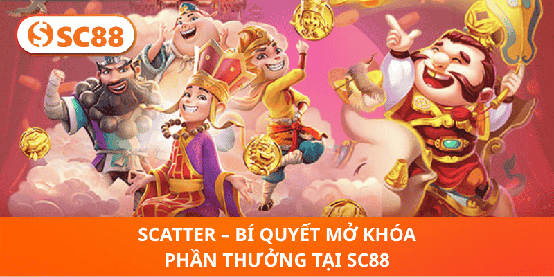 Scatter – Bí Quyết Mở Khóa Phần Thưởng Tại SC88
