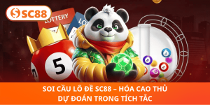 Soi Cầu Lô Đề SC88 – Biến Bạn Thành Cao Thủ Ngay Lập Tức