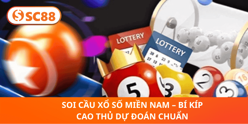 Soi Cầu Xổ Số Miền Nam – Bí Kíp Cao Thủ Dự Đoán Chuẩn