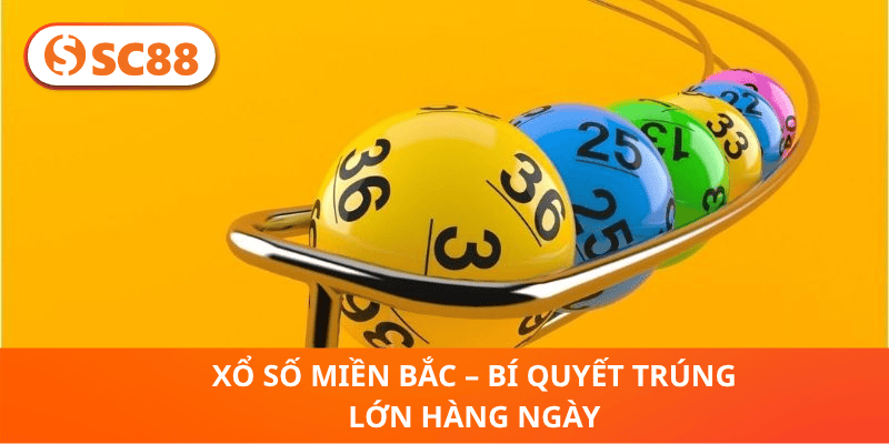 Xổ Số Miền Bắc – Bí Quyết Trúng Lớn Hàng Ngày